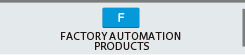 FACTORY AUTOMATION PRODUCTS